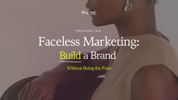 Faceless Marketing: Build a Brand Without Being the Face – The Social Talk blog cover featuring a close-up of a stylish woman in neutral tones.